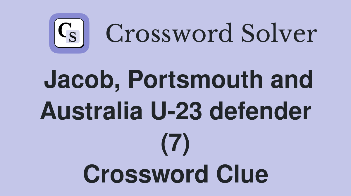 jacob-portsmouth-and-australia-u-23-defender-7-crossword-clue